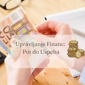 Upravljanje Financ: Pot do Uspeha